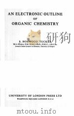 AN ELECTRONIC OUTLINE OF ORGANIC CHEMISTRY     PDF电子版封面    S.HORWOOD TUCKER 