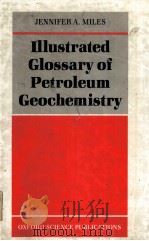 Illustrated Glossary of Petroleum Geochemistry     PDF电子版封面  0198544928  Jennifer A.Miles 