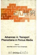 Advances in Transport Phenomena in Porous Media     PDF电子版封面  9024735335  Jacob Bear  M.Yavuz Corapciogl 