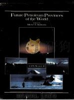 Future Petroleum Provinces of the World     PDF电子版封面  0891813179  Michel T.Halbouty 