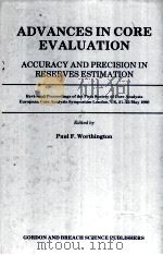 ADVANCES IN CORE EVALUATION  ACCURACY AND PRECISION IN RESERVES ESTIMATION     PDF电子版封面    Paul F.Worthington 