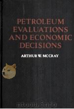 PETROLEUM EVALUATIONS AND ECONOMIC DECISIONS     PDF电子版封面  0136622136  Arthur W.McCRAY 