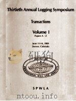 TRANSACTIONS OF THE SPWLA THIRTIETH ANNUAL LOGGING SYMPOSIUM  VOLUME Ⅰ  1989     PDF电子版封面     