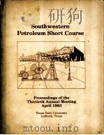 South western Petroleum Short Course  Proceedings of the Thirtieth Annual Meeting April 1983     PDF电子版封面     