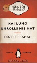 KAI LUNG UNROLLS HIS MAT   1954  PDF电子版封面    ERNEST BRAMAH 