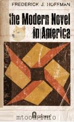 THE MODERN NOVEL IN AMERICA   1967  PDF电子版封面    FREDERICK J.HOFFMAN 
