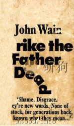 STRIKE THE FATHER DEAD   1962  PDF电子版封面    JOHN WAIN 