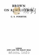 BROWN ON RESOLUTION   1935  PDF电子版封面    C. S. FORESTER 