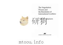 THE NEGOTIATION PROCESS AND THE RESOLUTION OF INTERNATIONAL CONFLICTS   1998  PDF电子版封面  1570032939  P.TERRENCE HOPMANN 