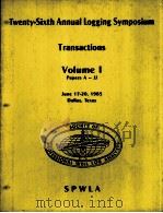 TRANSACTIIONS OF THE  SPWLA TWENTY-SIXTH ANNUAL LOGGING SYMPOSIUM  VOLUME Ⅰ PAPERS A-JJ（ PDF版）