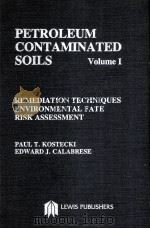 PETROLEUM CONTAMINATED SOILS  Volume Ⅰ  REMEDIATION TECHNIQUES ENVIRONMENTAL FATE RISK ASSESSMENT（ PDF版）