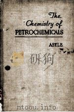THE CHEMISTRY OF PETROCHEMICALS     PDF电子版封面    MELVIN J.ASTLE 