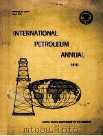 INTERNATIONAL PETROLEUM ANNUAL 1970     PDF电子版封面     