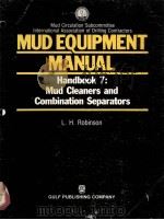 MUD EQUIPMENT MANUAL  Handbook 7:Mud Cleaners and Combination Separators     PDF电子版封面  0872016196  L.H.Robinson 