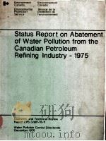 STATUS REPORT ON ABATEMENT OF WATER POLLTION FROM THE CANADIAN PETROLEUM REFINING INDUSTRY -1975（ PDF版）