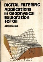 Digital Filerting:Applications in Geophysical Exploration for Oil Attila Mesko DSc     PDF电子版封面  027308559X   