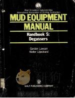 MUD EQUIPMENT  MANUAL  Handbook 5:Degassers     PDF电子版封面  087201617x   