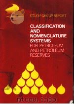 STUDY GROUP REPORT  CLASSIFICATION AND NOMENCLATURE SYSTEMS FOR PETROLEUM AND PESERVES     PDF电子版封面  0471904279  A.R.Martinez  D.C.Ion  G.J.DeS 
