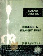 ROTARY DRILLING  DRILLING A  STRAIGHT HOLE  UNIT II.LESSON 3     PDF电子版封面     