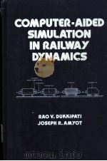 COMPUTER-AIDED SIMULATION IN RAILWAY DYNAMICS     PDF电子版封面  0824777875  RAOV.DUKKIPATI  JOSEPH R.AMYOT 