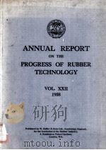 ANNUAL REPORT ON THE  PROGRESS OF RUBBER TECHNOLOGY  VOL.XXII 1958     PDF电子版封面     