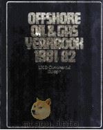 OFFSHORE OIL & GAS YERRBOOK 1981/82  UK  Continental Europe     PDF电子版封面  0850384982   