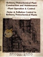 A Workbook for Engineers  Refinery/Petrochemical Plant Construction and Maintenance  Plant Operation（ PDF版）