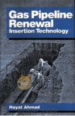 Gas Pipeline Renewal  Insertion Technology  Hayat Ahmad     PDF电子版封面  0872013081   
