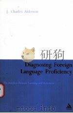 Diagnosing Foreign Language Proficiency  The Interface between Learning and Assessment     PDF电子版封面  0826493882  J.Charles Alderson 