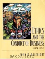 Fourth Edition Ethics and the Conduct of Business     PDF电子版封面  0130991597  John R.Boatright 