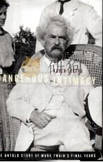 DANGEROUS INTIMACY  The Untold Story of Mark Twain's Final Years     PDF电子版封面  0520233239  Karen Lystra 