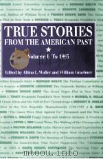 TRUE STORIES FROM THE AMERICAN PAST  VOLUMEⅠ:TO 1865     PDF电子版封面  0070679541  Altinal L.Waller  William Grae 
