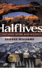 Halflives  RECONCILING WORK AND WILDNESS     PDF电子版封面  1559635770   