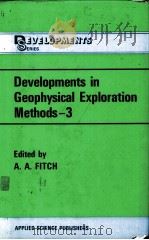 DEVELOPMENTS IN GEOPHYSICAL EXPLORATION METHODS-3     PDF电子版封面  0853341265  A.A.FITCH 