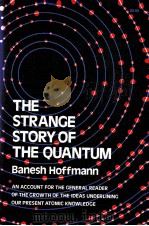 THE STRANGE STORY OF THE QUANTUM SECOND EDITION   1947  PDF电子版封面    BANESH HOFFMANN 