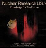 NUCLEAR RESEARCH U.S.A. KNOWLEDGE FOR THE FUTURE   1964  PDF电子版封面    ALBERT V. CREWE 