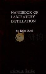 HANDBOOK OF LABORATORY DISTILLATION   1963  PDF电子版封面    ERICH KERLL 