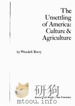 THE UNSETTLING OF AMERICA:CULTURE & AGRICULTURE   1996  PDF电子版封面  0871568772  WENDELL BERRY 