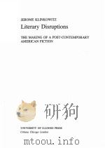 LITERARY DISRUPTIONS:THE MAKING OF A POST-CONTEMPORARY AMERICAN FICTION   1975  PDF电子版封面  0252005147  JEROME KLINKOWITZ 