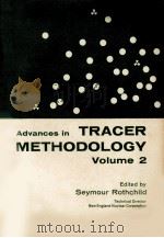 ADVANCES IN TRACER METHODOLOGY VOL.2   1965  PDF电子版封面    SEYMOUR ROTHCHILD 