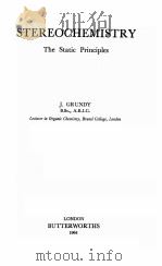 STEREOCHEMISTRY:THE STATIC PRINCIPLES   1964  PDF电子版封面    J.GRUNDY 
