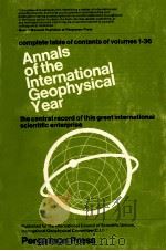 COMPLETE TABLE OF COMTENTS OF VOL.I-XXXVI ANNALS OF THE INTERNATIONAL GEOPHYSICAL YAER   1964  PDF电子版封面     