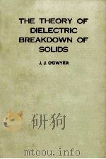 THE THEORY OF DIELECTRIC BREAKDOWN OF SOLIDS   1964  PDF电子版封面    J.J. O’DWYER 