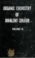 ORGANIC CHEMISTRY OF BIVALENT SULFUR VOL.III   1960  PDF电子版封面    E. EMMET REID 