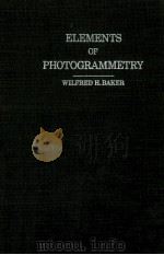 ELEMENTS OF PHOTOGRAMMETRY   1960  PDF电子版封面    WILFRED H.BAKER 