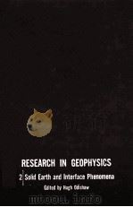 RESEARCH IN GEOPHYSICS VOLUME 2 SOLID EARTH AND INTERFACE PHENOMENA（1964 PDF版）