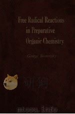 FREE RADICAL REACTIONS IN PREPARATIVE ORGANIC CHEMISTRY   1964  PDF电子版封面    GEORGE SOSNOVSDY 