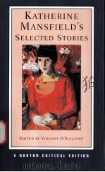 KATHERINE MANSFIELD'S SELECTED STORIES  A NORTON CRITICA EDITION     PDF电子版封面  0393925333  VINCENT O'SULLLIVAN 
