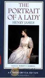 THE PORTRAIT OF A LADY Henry James  AN AUTHORITATIVE TEXT HENRY JAMES AND THE NOVEL REVIEWS AND CRIT     PDF电子版封面  0393966466  ROBERT D.BAMBERG 