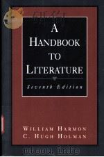 A HANDBOOK TO LITERATURE  Seventh Edition     PDF电子版封面  0132347822  WILLIAM HARMON  C.HUGH HOLMAN 